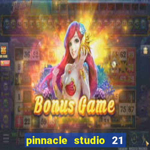 pinnacle studio 21 ultimate download crackeado